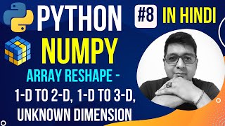 NumPy Array Reshaping || 1D into 2D & 3D || Complete Python Numpy Tutorial in Hindi (with Notes) #8