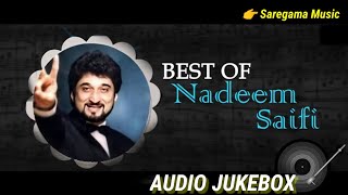 Best of Nadeem Saifi | Audio Jukebox | Bollywood Superhit Song...((Saregama Music))..