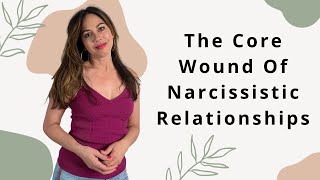 The Core Wound of Narcissistic Relationships