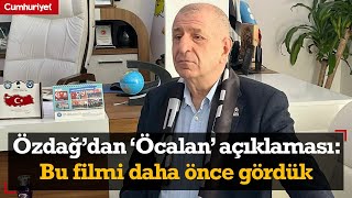 Ümit Özdağ’dan ‘Öcalan’ açıklaması: Bu filmi daha önce gördük