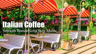 Italian Morning Coffee Shop Ambience - Smooth Bossa Nova Jazz Music For Relax | Jazz Music