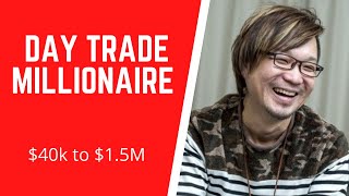 Day Trade Millionaire from $40k to $1.5M