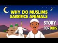 Why Muslims Sacrifice Animals on Eid ul Azha | Islamic Bedtime Story for Kids