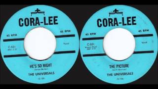 UNIVERSALS - THE PICTURE / HE'S SO RIGHT - CORA-LEE 501 - 1958