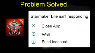 Starmaker Lite App Isn't Responding Error in Android | Starmaker Lite Not Opening Problem in Android