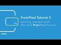 ProtoPixel Tutorial #3 - Getting Started with the new ProtoPixel Player