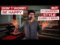 Don't Worry Be Happy. But It Changes Style Every 2 Bars