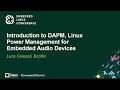 Introduction to DAPM, Linux Power Management for Embedded Audio Devices - Luca Ceresoli, Bootlin