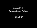 Youke Fritz - Selamat pagi Tuhan (Full Album)