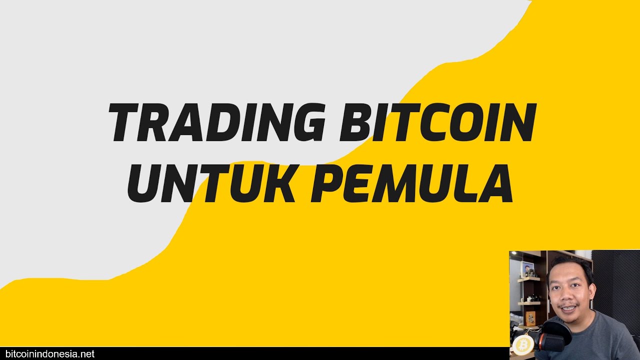 Cara Trading Bitcoin Untuk Pemula - Bitcoin Indonesia - YouTube