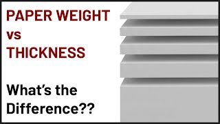 Paper Weight vs Thickness - What's the Difference?