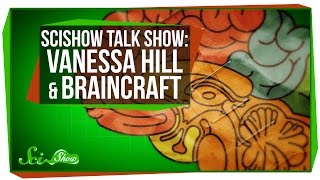 Vanessa Hill of BrainCraft \u0026 Sugar Gliders | SciShow Talk Show