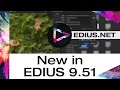 EDIUS.NET - New in EDIUS 9.51