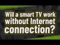 Akankah smart TV berfungsi tanpa koneksi Internet?