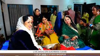 LIVE BHOG SRI SUKHMANI SAHIB LIVE BY BABLU STUDIO BHOGPUR MOB 98154 60938