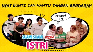 Nyai Kunti dan Hantu Tangan Berdarah | Suami Suami Takut Istri Eps 478 full Versi