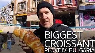 Biggest Croissant Ever! | Plovdiv Bulgaria