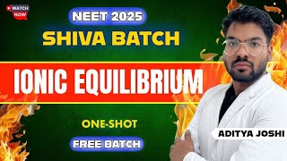 Ionic Equilibrium OneShot || SHIVA BATCH || NEET2025 || ADITYA JOSHI #neet2025 #shivabatch #mbbs