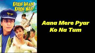 Aana Mere Pyar Ko Na Tum - Lyrics | Kabhi Haan Kabhi Naa | Love | Keep Smiling