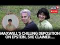 Ghislaine Maxwell’s Chilling Deposition On Epstein | Talks About Trump In Testament | LIVE | N18G