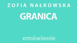 Zofia Nałkowska - GRANICA - opracowanie