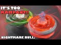 THIS BEYBLADE IS OUT OF CONTROL! NIGHTMARE BULL IS TOO STRONG!!