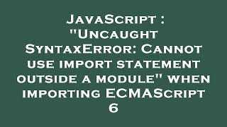 JavaScript : "Uncaught SyntaxError: Cannot use import statement outside a module" when importing ECM