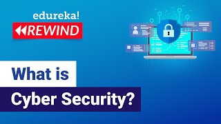 What is Cyber Security? | Introduction to Cyber Security | Cyber Security  | Edureka Rewind -  5