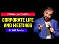 Corporate Life and Meetings | Stand-up Comedy by Punit Pania