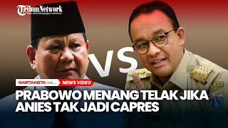 Prabowo Subianto Bisa Menang Telak Apabila Anies Baswedan Tak Ikut Pilpres 2024