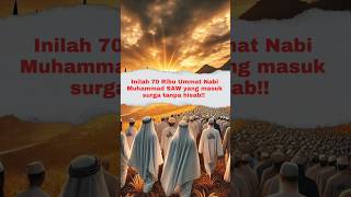 Inilah 70 Ribu Ummat Nabi Muhammad SAW  yang masuk surga tanpa Hisab!!!