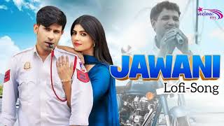 Jawani | Lofi Song | Haryanvi Ragni | Meeta Baroda & Sonika Singh | New Haryanvi Song Haryanvi 2024
