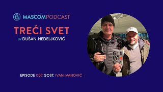 TREĆI SVET: gost Ivan Ivanović | Episode 002