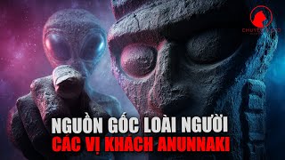 Nguồn Gốc Loài Người: Hé Lộ Sự Thật Về Các Vị Khách Anunnaki