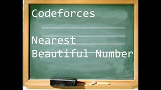 Codeforces Nearest Beautiful Number Solution & Approach Explained On Whiteboard Java Solution
