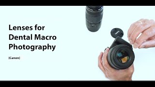 Lenses for Macro Dental Photography