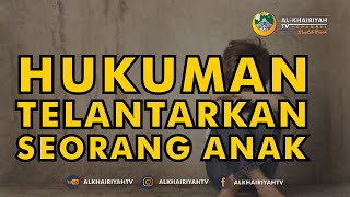 HUKUM MENELANTARKAN ANAK - Al-Khairiyah TV Channel