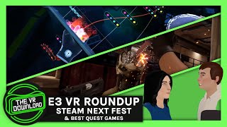 E3 VR 2021 Round-Up, Steam Next Fest \u0026 Best Quest Games - VR Gamescast