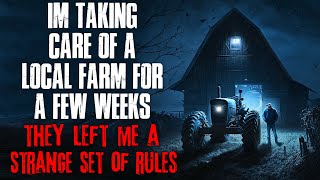 "I’m Taking Care Of A Local Farm For A Few Weeks, They Left Me A Strange Set Of Rules" Creepypasta