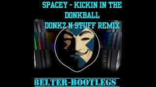 Spacey - Kickin In The Donkball ( Donkz N Stuff Remix)📀🔥📀🔥📀🔥📀📀🔥📀🔥