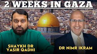 EPIC's Doctor in GAZA for 2 Weeks | Shaykh Yasir Qadhi and Dr Nimr Ikram