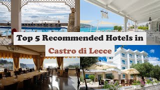 Top 5 Recommended Hotels In Castro di Lecce | Best Hotels In Castro di Lecce