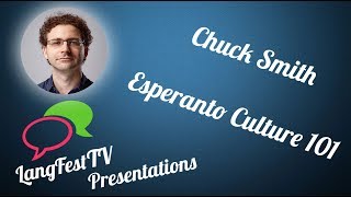LangFest17 - Chuck Smith - Esperanto Culture 101