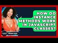 How Do Instance Methods Work In JavaScript Classes? - JavaScript Toolkit