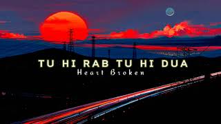 Tu Hi Rab Tu Hi Dua Song [slowed & reverb]|| Rahat Fateh Ali Khan Heart broken song||Lo-fi 🎧
