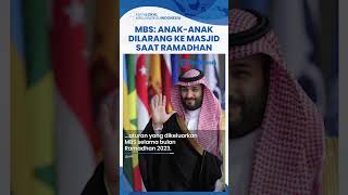 Putra Mahkota Arab Saudi Keluarkan Aturan Larang Anak-anak Ikuti Salat di Masjid saat Ramadhan 2023