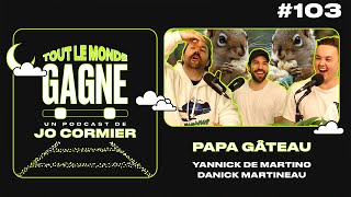 TLMG Ep 103 : YANNICK DE MARTINO & DANICK MARTINEAU ( PAPA GÂTEAU )