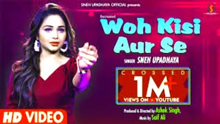 Woh Kisi Aur | Sneh upadhya | Bewafa Sad Song | Full video song