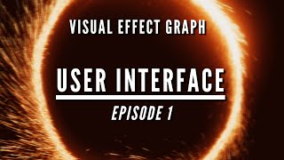 UNITY VFX GRAPH Episode 1: User Interface