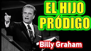 EL HIJO PRÓDIGO - Por Billy Graham